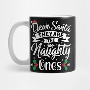 Dear santa they're the naughty ones Mug